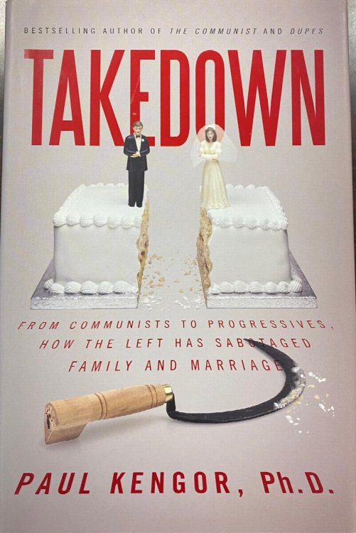 Takedown : From Communists to Progressives, How the Left Has Sabotaged Family and Marriage