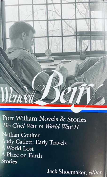 Wendell Berry: Port William Novels & Stories: The Civil War to World War II): Nathan Coulter / Andy Catlett: Early Travels / A World Lost / . (Library of America #302 - Wendell Berry Edition)