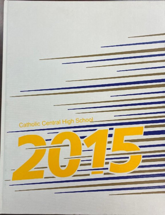 The Crusader: 2015 Catholic Central High School Yearbook, Steubenville, Ohio [Volume 67]