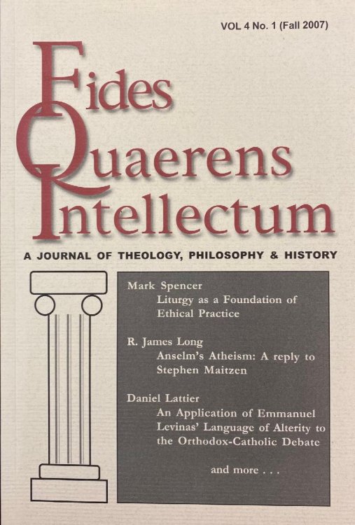Fides Quaerens Intellectum: A Journal of Theology, Philosophy & History (Vol. 4, No. 1 - Fall, 2007)