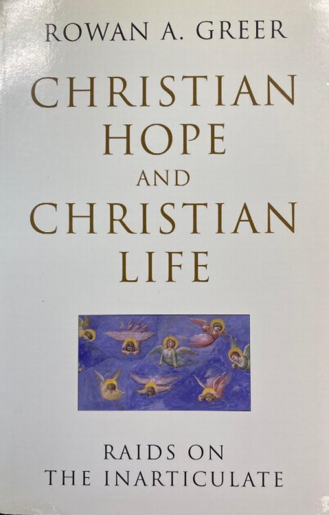 Christian Hope and Christian Life: Raids on the Inarticulate