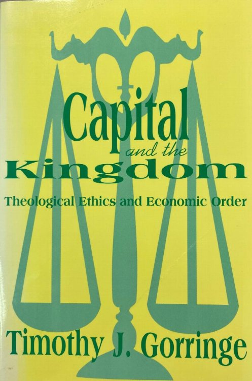 Capital and the Kingdom: Theological Ethics and Economic Order