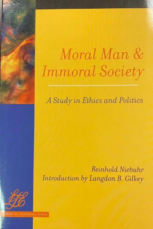 Moral Man and Immoral Society: Study in Ethics and Politics