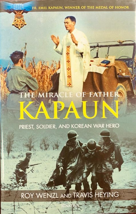 The Miracle of Father Kapaun: Priest, Soldier, and Korean War Hero