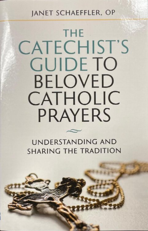The Catechist's Guide to Beloved Prayers: Understanding and Sharing the Tradition