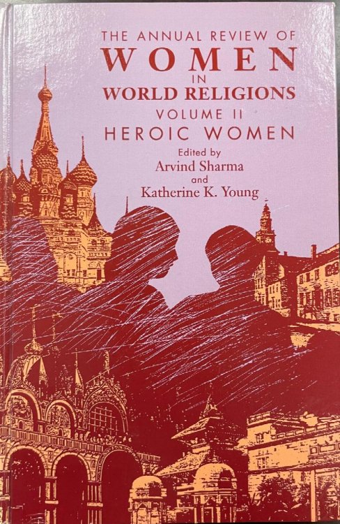 The Annual Review Of Women In World Religions: Volume II Heroic Women