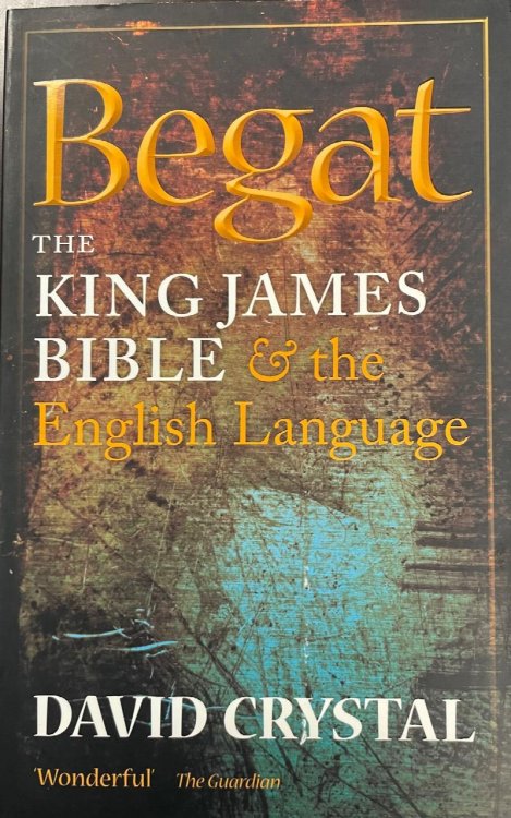 Begat: The King James Bible and the English Language