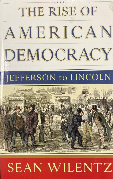 The Rise of American Democracy: Jefferson to Lincoln