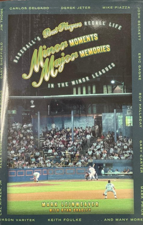 Minor Moments, Major Memories: Baseball's Best Players Recall Life in the Minor Leagues