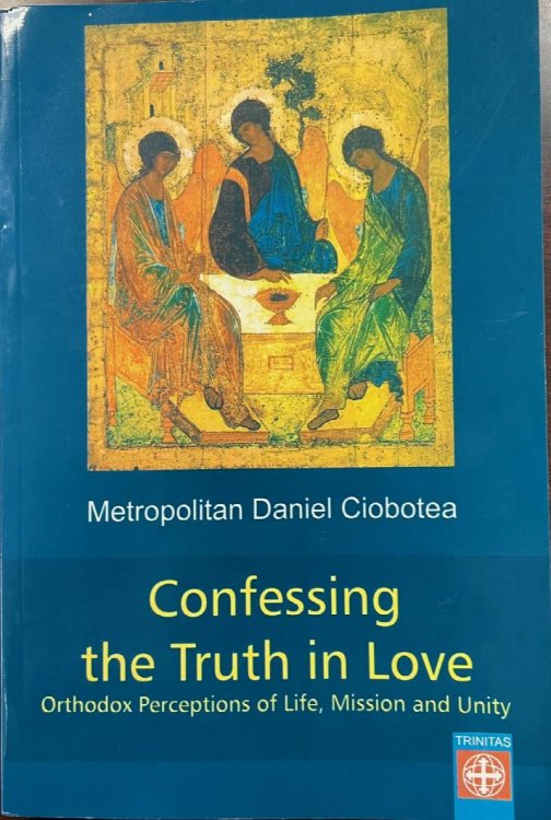 Confessing Truth in Love: Orthodox Peceptions of Life, Mission and Unity