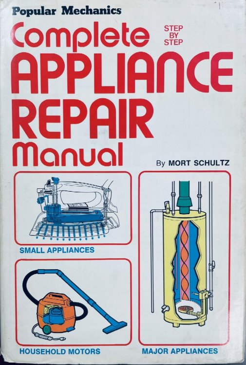 Popular Mechanics Complete Step-by-Step Appliance Repair Manual