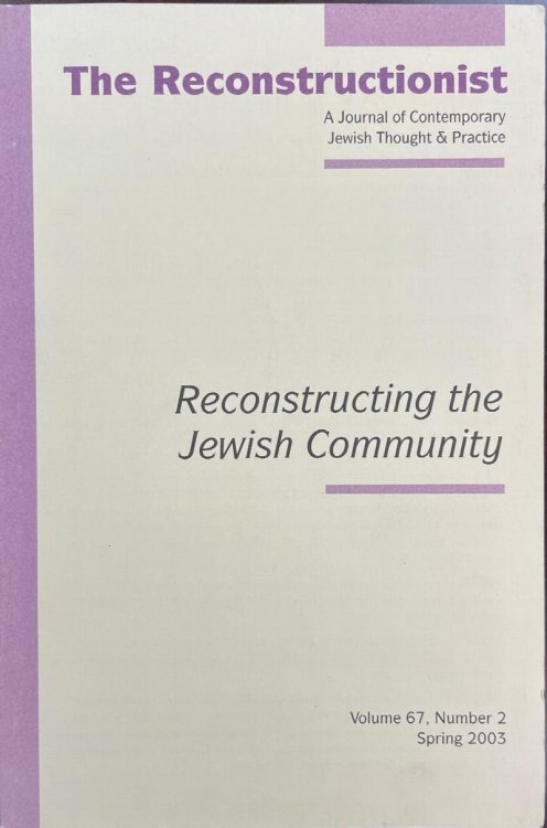 The Reconstructionist: Reconstructing The Jewish Community (A Journal Of Contemporary Jewish Thought & Practice - Volume 67, Number 2, Spring 2003)