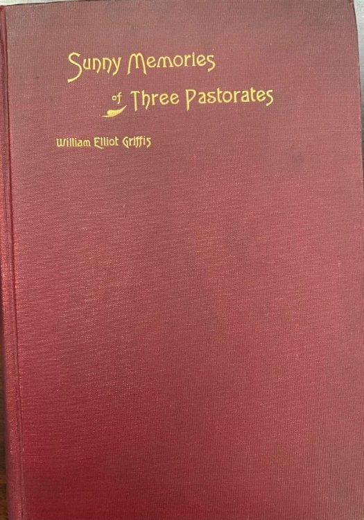 Sunny Memories of Three Pastorates, with a Selection of Sermons and Essays