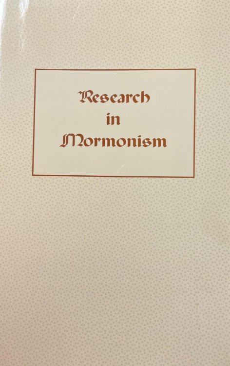 Research in Mormonism: Reprints of Rare Documents Which Reveal the Beliefs of the LDS Church, and How They Compare with Those of the Church in the Days of Joseph the Martyr