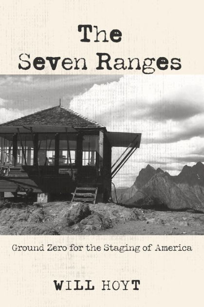 The Seven Ranges: Ground Zero for the Staging of America