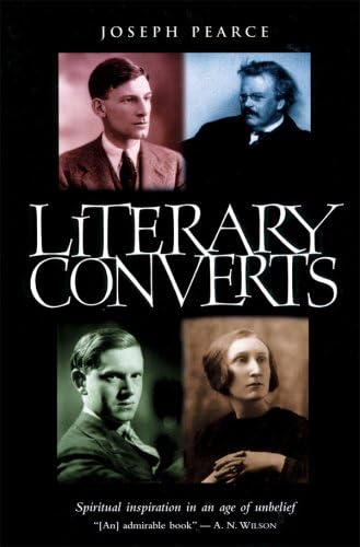 Literary Converts: Spiritual Inspiration in an Age of Unbelief