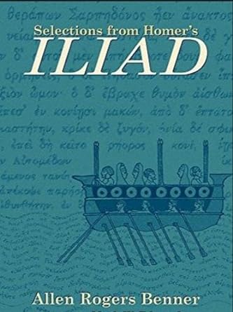 Selections from Homer's Iliad (Twentieth Century Text-Books) (Greek and English Edition)