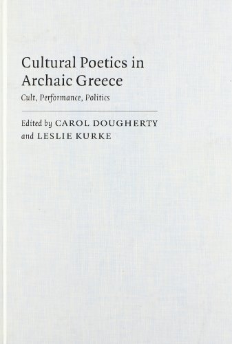 Cultural Poetics in Archaic Greece: Cult, Performance, Politics