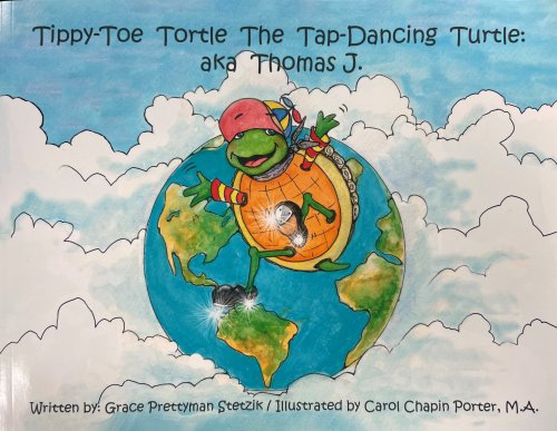 Tippy-Toe Tortle the Tap-Dancing Turtle: aka Thomas J.