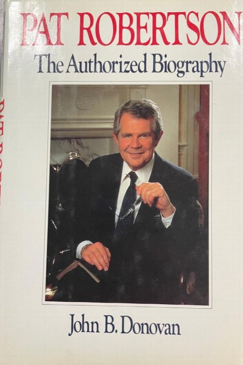Pat Robertson: The Authorized Biography