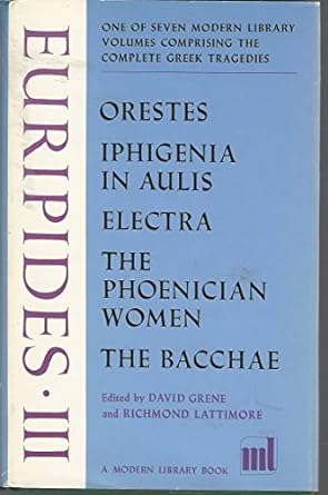 Euripides III: Orestes, Iphigenia in Aulis, Electra, The Phoenician Women, The Bacchae (Complete Greek Tragedies, Volume VII)