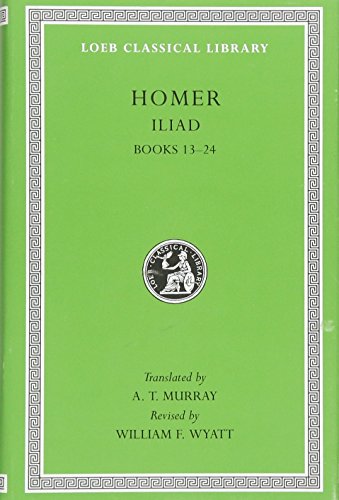 The Iliad: Vol. II, Books 13-24 (Loeb Classical Library No. 171)