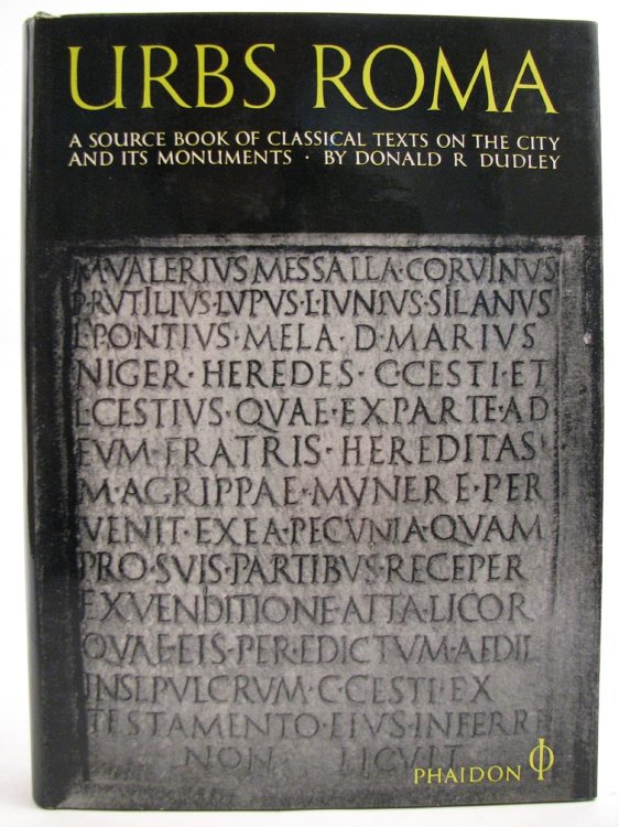 Urbs Roma: A Source Book of Classical Texts on the City and Its Monuments