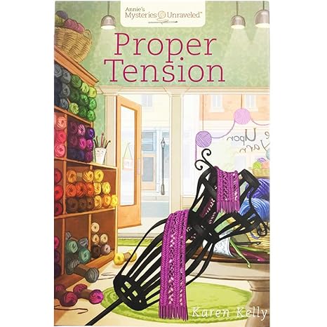 #6 Proper Tension (Annie's Mysteries Unraveled)