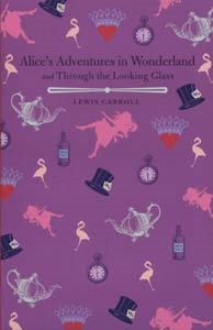 Alice's Adventures in Wonderland and Through the Looking Glass