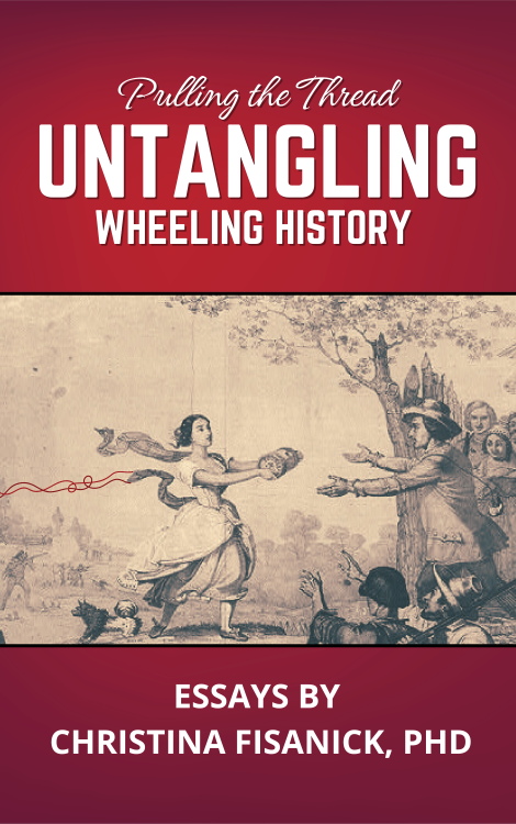 Pulling the Thread: Untangling Wheeling History (North Meridian Press)