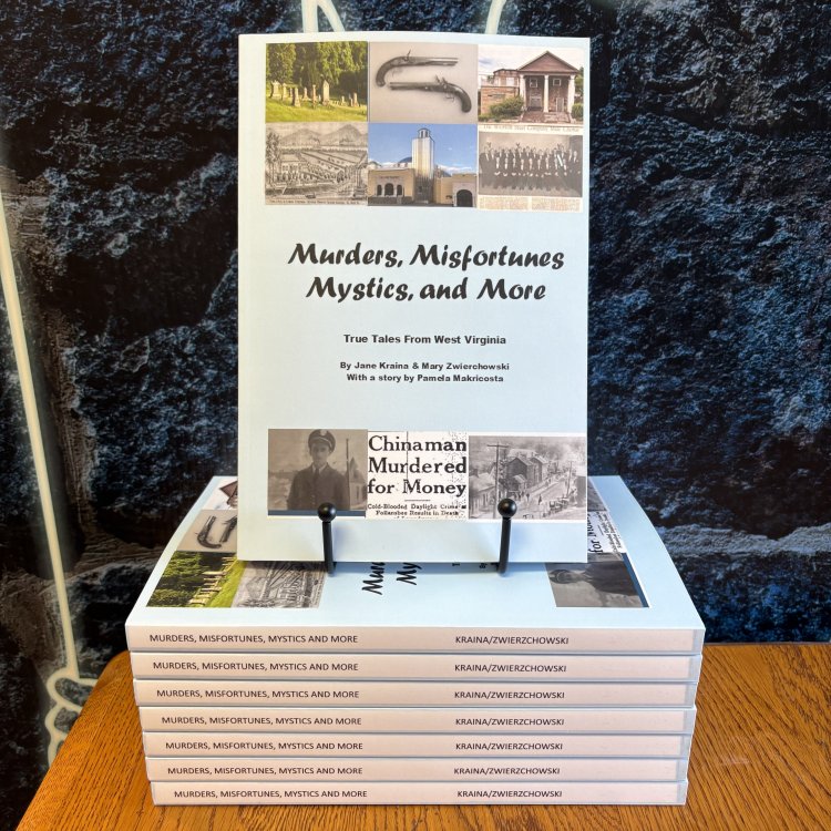 Murder, Misfortunes, Mystics and More: True Tales from West Virginia