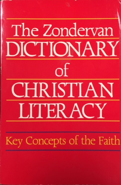 Zondervan Dictionary of Christian Literacy: Key Concepts of the Faith