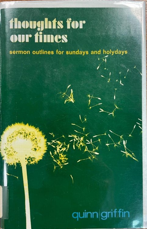 Thoughts for our times: Sermon outlines for Sundays and holydays