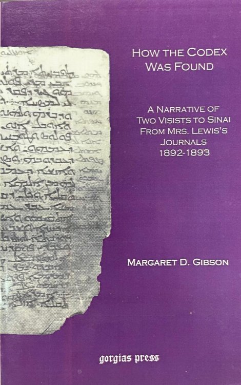 How the Codex Was Found: A Narrative of Two Visits to Sinai from Mrs. Lewis's Journals 1892-1893