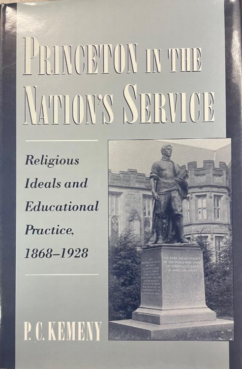 Princeton in the Nation's Service : Religious Ideals and Educational Practice, 1868-1928 (Religion in America Series)
