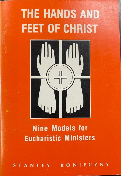 Hands and Feet of Christ: Nine Models for Eucharistic Ministers