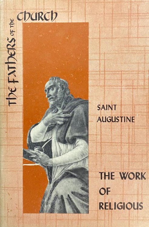 The Work of Religious (Selections from the works of the Fathers of the Church in pamphlet form)