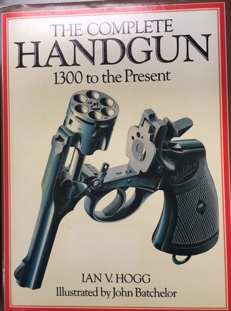 The Complete Handgun: 1300 to the Present