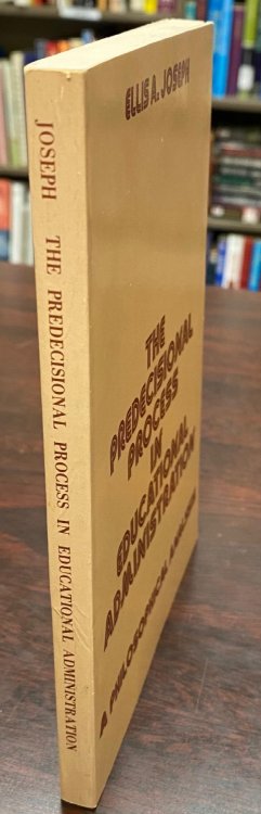 The Predecisional Process In Educational Administration: A Philosophical Analysis