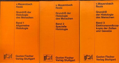 Grundriss Der Histologie Des Menschen [Band 1. Allgemeine Histologie. Band 2. Spezielle Histologie. Band 3. Elektronenmikroskopi der Zellen und Gewebe
