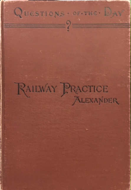 Railway Practice Its Principles and Suggested Reforms Reviewed