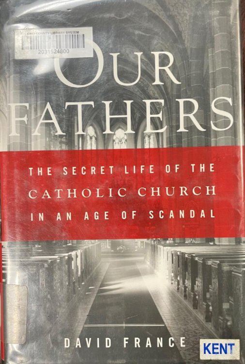 Our Fathers: The Secret Life of the Catholic Church in an Age of Scandal