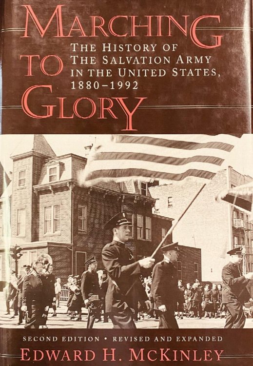 Marching to Glory: The History of the Salvation Army in the United States, 1880-1992 (2nd Edition, Revised and Expanded)