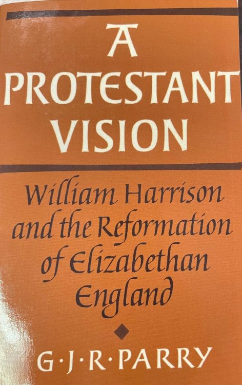 A Protestant Vision: William Harrison and the Reformation of Elizabethan England