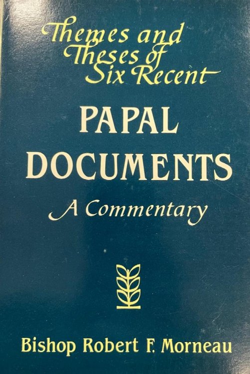 Themes and Theses of Six Recent Papal Documents: A Commentary