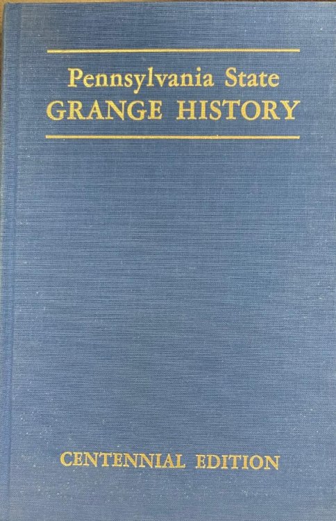Pennsylvania Grange History - Completing 100 Years Of Service 1873-1973- Centennial Edition