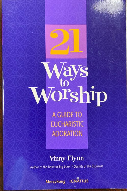 21 Ways to Worship: A Guide to Eucharistic Adoration