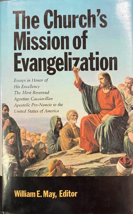The Church's Mission of Evangelization: Essays in honor of His Excellency, the Most Reverend Agostino Cacciavillan, Apostolic Pro-Nuncio to the United States of America, on the occasion of his seventieth birthday, August 14, 1996