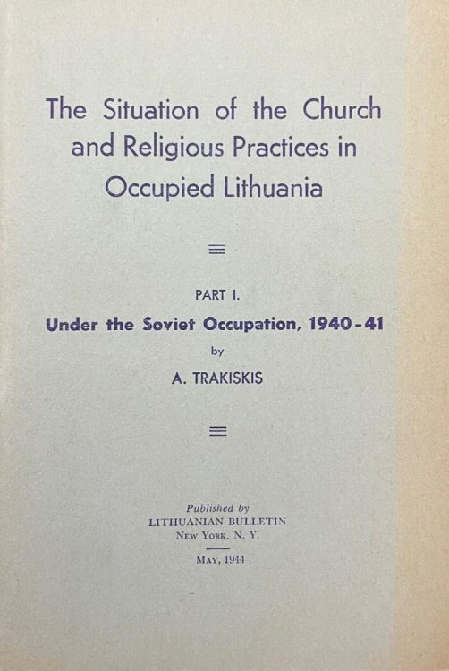 The Situation of the Church and Religious Practices in Occupied Lithuania - Part I. Under the Soviet occupation, 1940-41