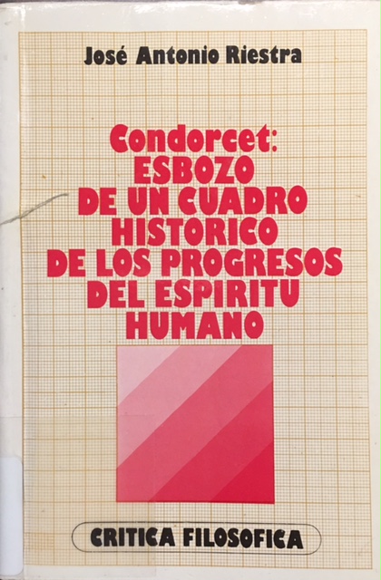 Condorcet, esbozo de un cuadro historico de los progresos del espiritu humano (Critica filosofica ; 21) (Spanish Edition)